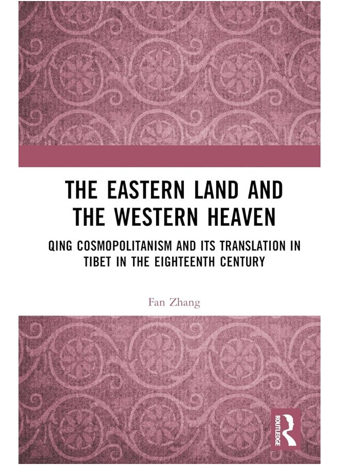null - The Eastern Land and the Western Heaven: Qing Cosmopolitanism and its Translation in Tibet in the Eighteenth Century - Image 1