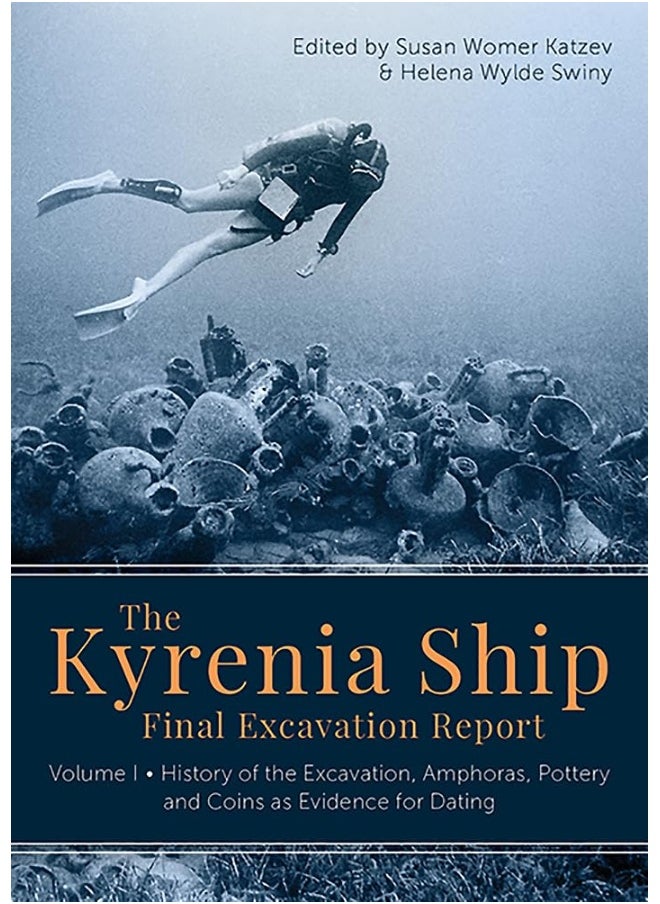 The Kyrenia Ship Final Excavation Report: Volume I - History of the Excavation, Amphoras, Pottery and Coins as Evidence for Dating 