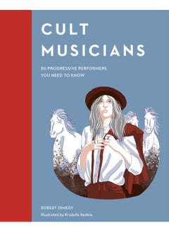 Cult Musicians : 50 Progressive Performers You Need to Know