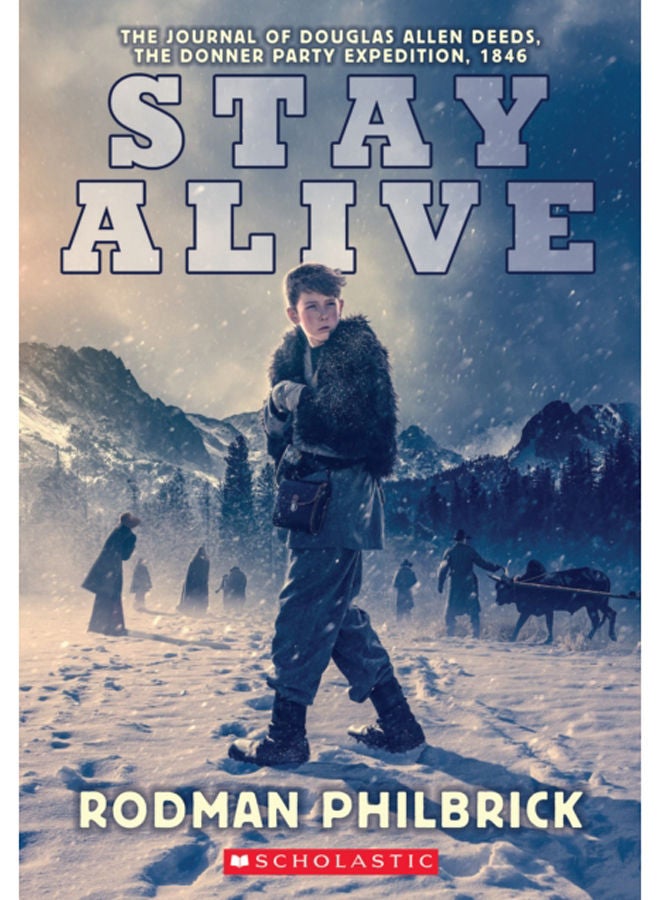 Stay Alive: The Journal of Douglas Allen Deeds, The Donner Party Expedition, 1846 