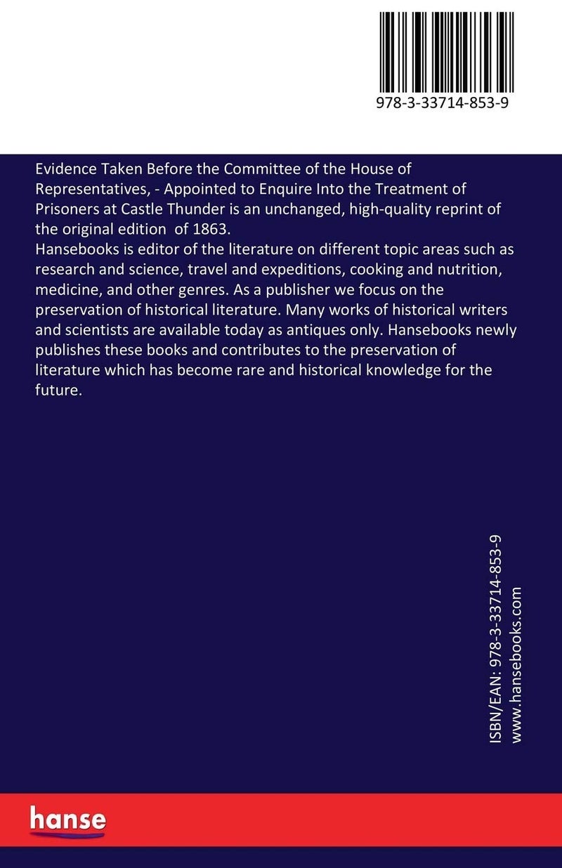 Evidence Taken Before the Committee of the House of Representatives,: Appointed to Enquire Into the Treatment of Prisoners at Castle Thunder  - Image 2