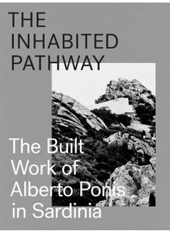 The Inhabited Pathway - The Built Work of Alberto Ponis in Sardinia 