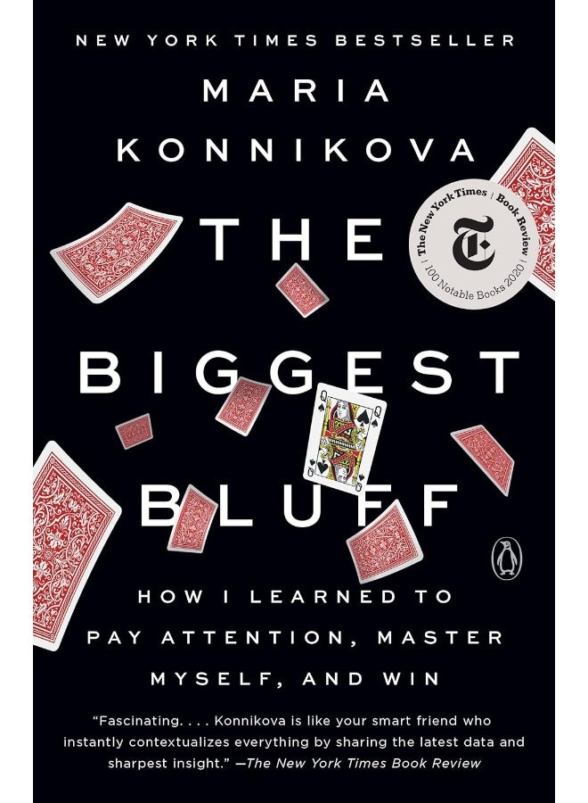 The Biggest Bluff: How I Learned to Pay Attention, Master Myself, and Win 