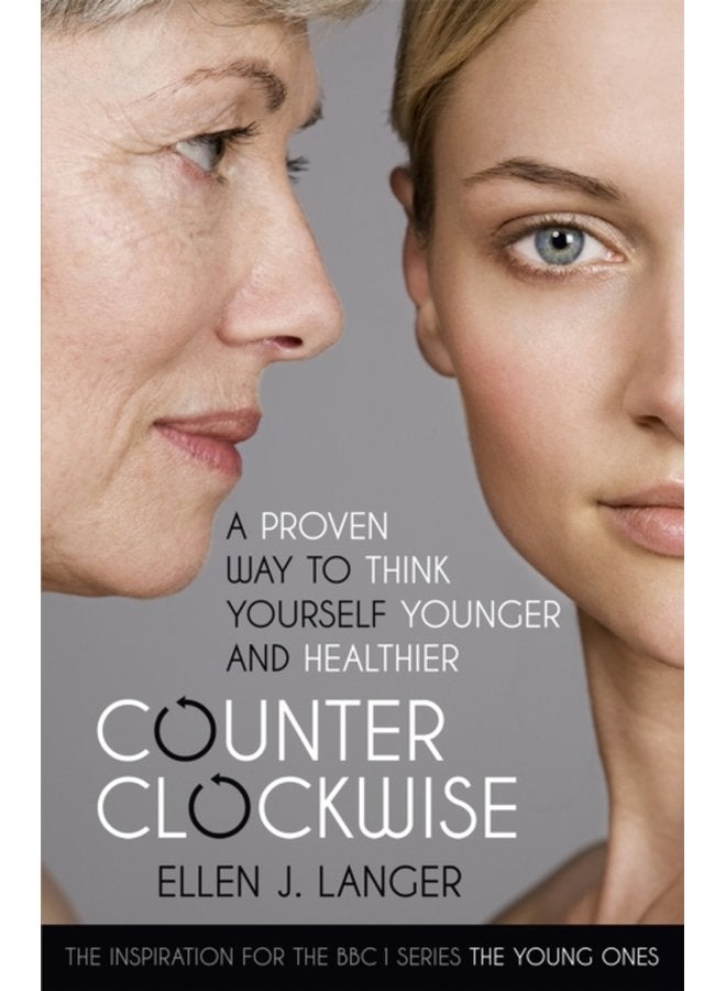 Counterclockwise A Proven Way to Think Yourself Younger and Healthier - Paperback