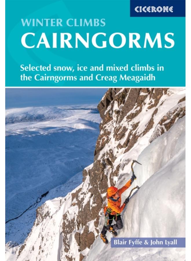 Winter Climbs in the Cairngorms : Selected snow, ice and mixed climbs in the Cairngorms and Creag Meagaidh 