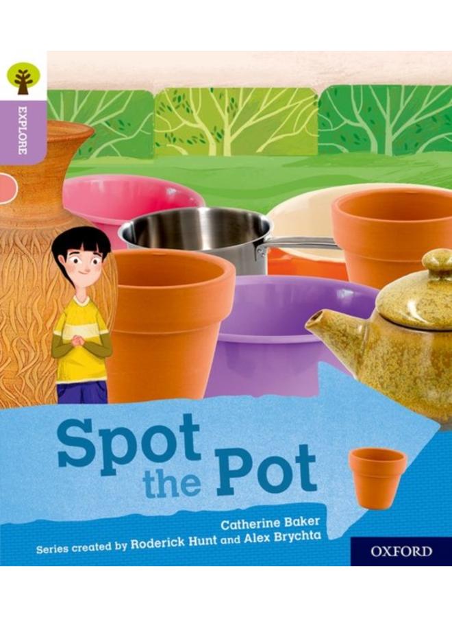 Oxford Reading Tree Explore with Biff, Chip and Kipper: Oxford Level 1+: Spot the Pot 