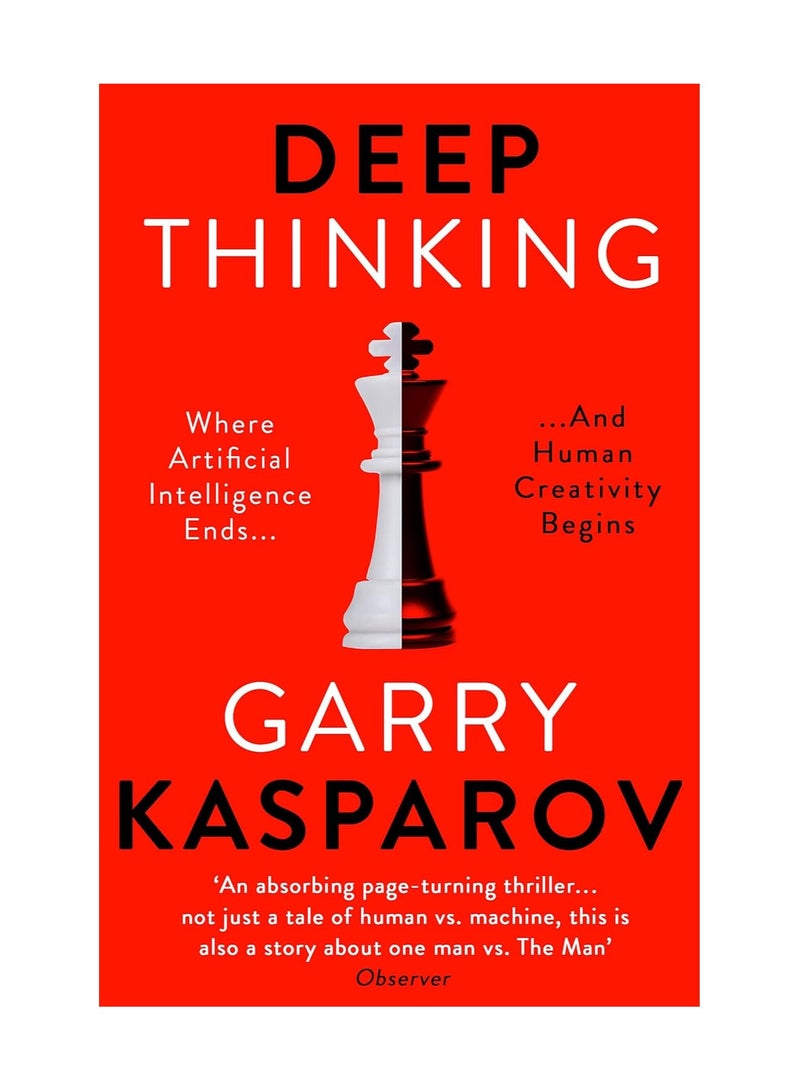 Deep Thinking  Where Machine Intelligence Ends and Human Creativity Begins 