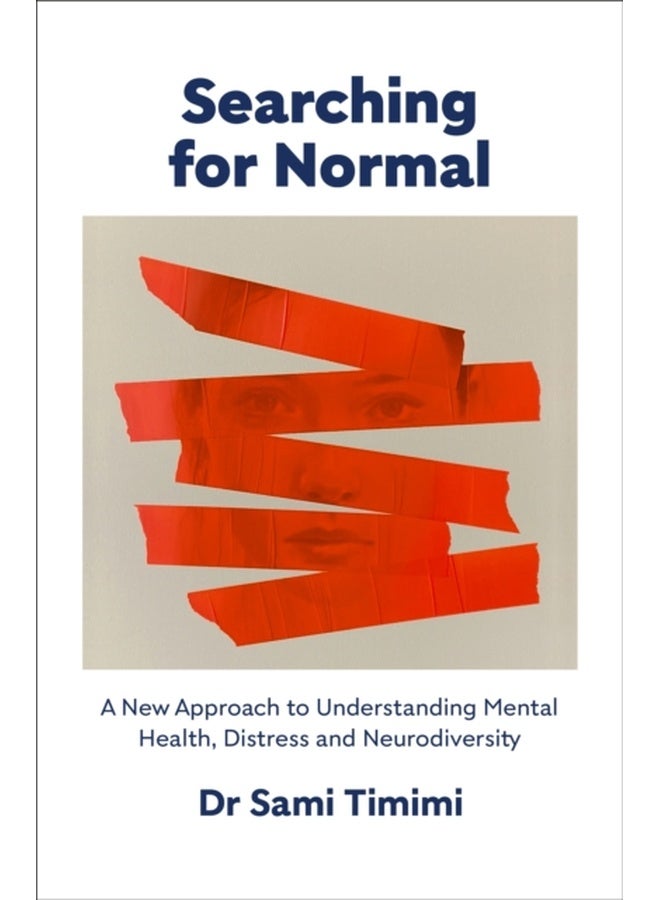 Searching for Normal : A New Approach to Understanding Mental Health, Distress and Neurodiversity