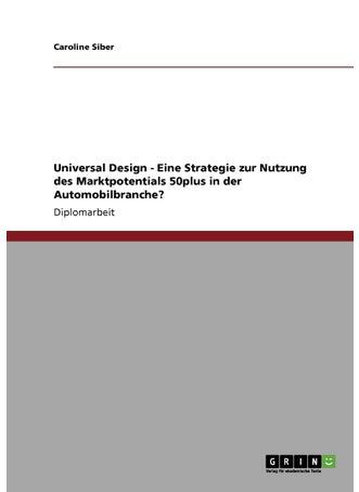 Universal Design - Eine Strategie zur Nutzung des Marktpotentials 50plus in der Automobilbranche? - pzsku/Z1D4E8C7DBF5E357E0697Z/45/1749123187/a051e141-440d-42be-a173-c90e670a4a5e
