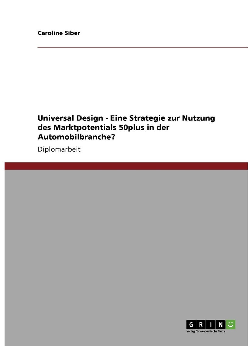 Universal Design - Eine Strategie zur Nutzung des Marktpotentials 50plus in der Automobilbranche? 