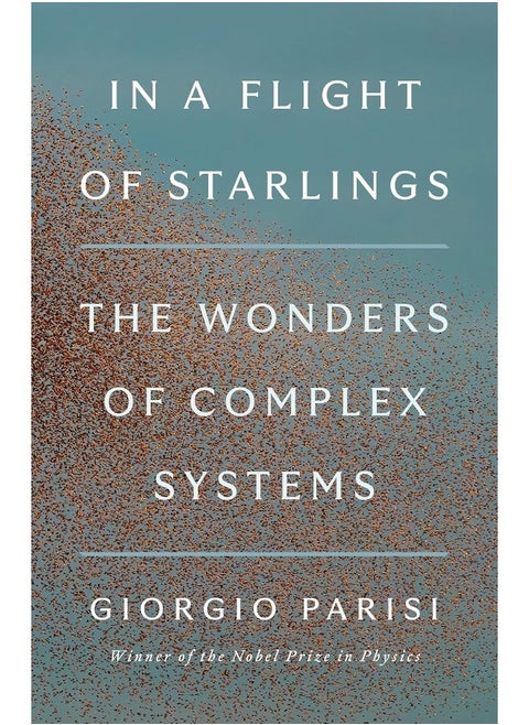 In a Flight of Starlings: The Wonders of Complex Systems