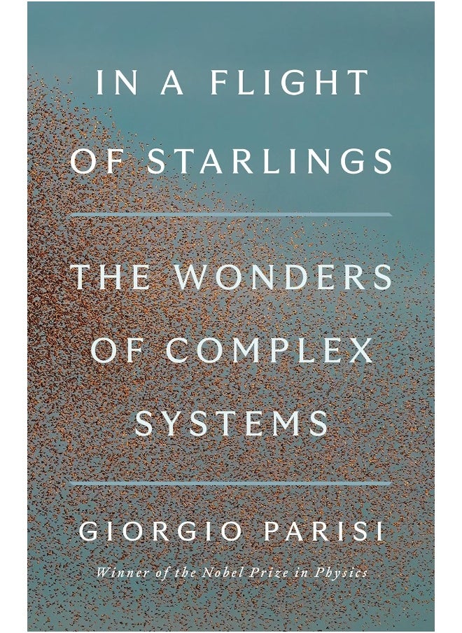 In a Flight of Starlings: The Wonders of Complex Systems 