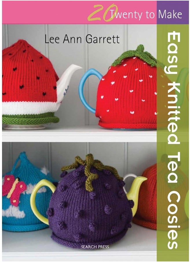 20 to Knit: Easy Knitted Tea Cosies 