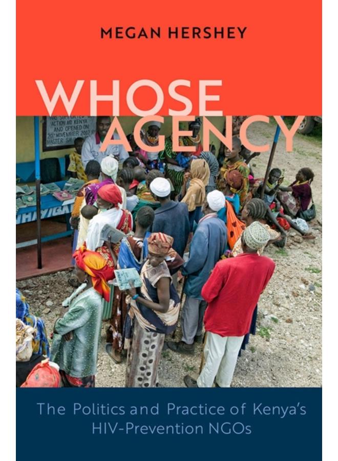 Whose Agency : The Politics and Practice of Kenya's HIV-Prevention NGOs 