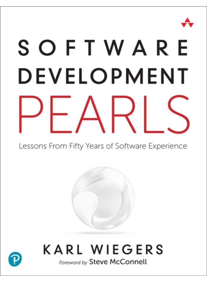 Software Development Pearls : Lessons from Fifty Years of Software Experience 