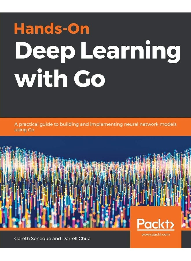 Hands-On Deep Learning with Go
