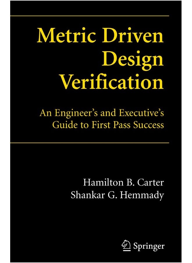 Metric Driven Design Verification: An Engineer's and Executive's Guide to First Pass Success 
