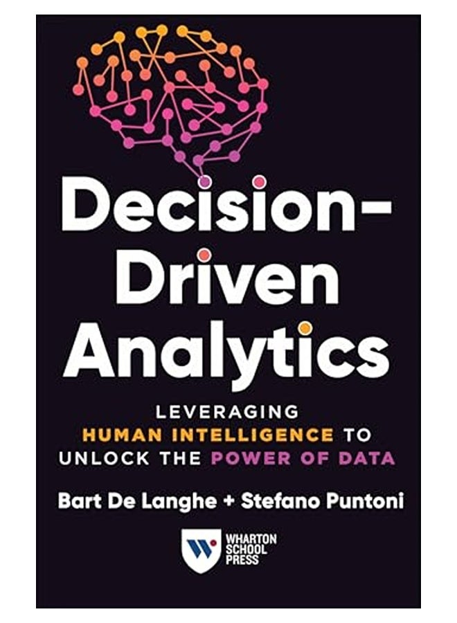 Decisiondriven Analytics Leveraging Human Intelligence To Unlock The Power Of Data 