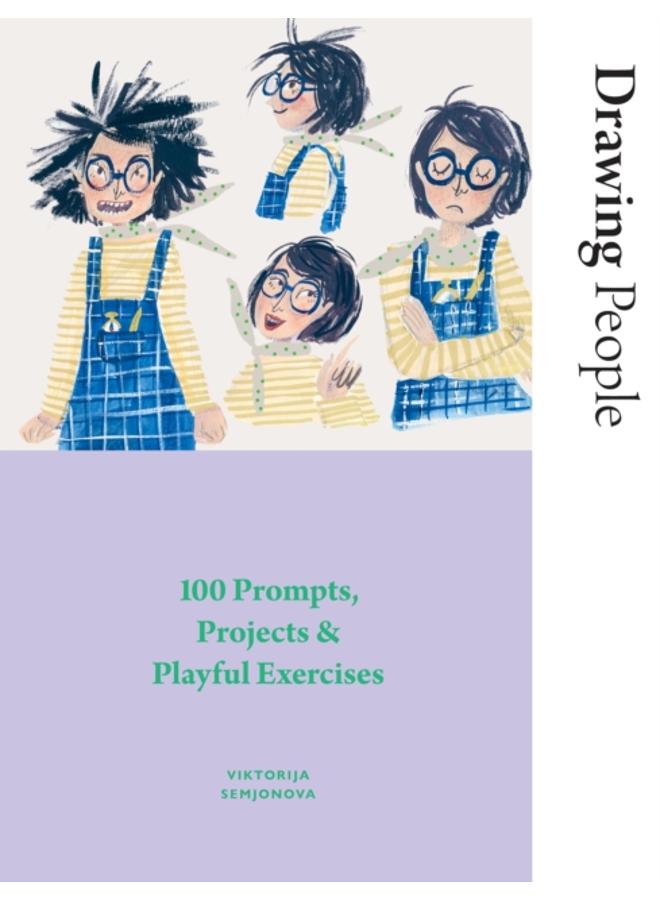 Drawing People : 100 Prompts, Projects and Playful Exercises 