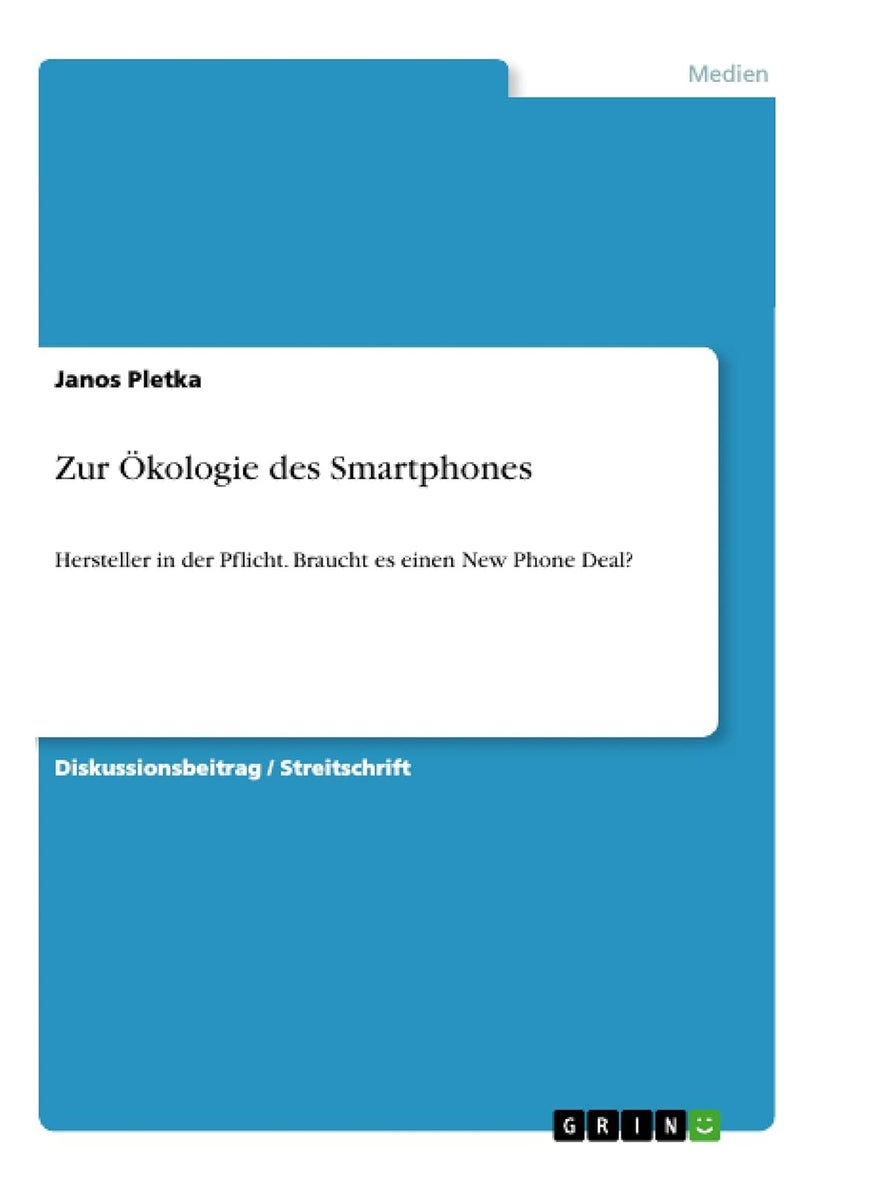 Zur Ökologie des Smartphones: Hersteller in der Pflicht. Braucht es einen New Phone Deal? 