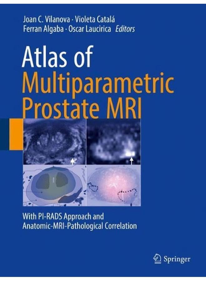 Atlas of Multiparametric Prostate MRI: With PI-RADS Approach and Anatomic-MRI-Pathological Correlation