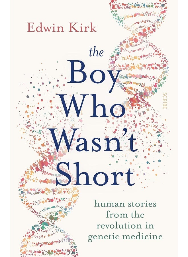 The Boy Who Wasn’t Short: human stories from the revolution in genetic medicine  - Image 1