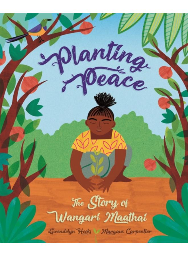 Planting Peace : The Story of Wangari Maathai