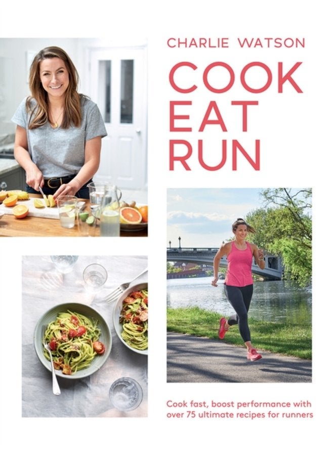 Cook Eat Run Cook Fast Boost Performance with Over 75 Ultimate Recipes for Runners - Paperback
