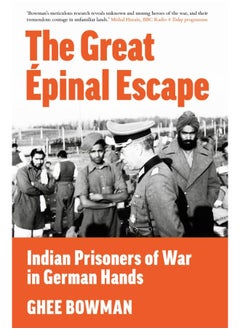 The Great Épinal Escape: Indian Prisoners of War in German Hands 