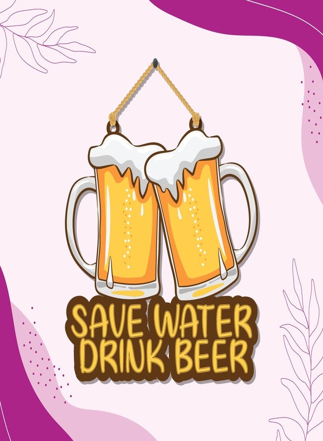 Bhai Please Save Water Drink Beer Wooden Wall Decor | Hanging | Wall Art | Wooden Hanger for Living Room | Bedroom | Office - For Home Decor, Gift - Image 5