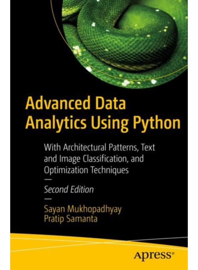Advanced Data Analytics Using Python : With Architectural Patterns, Text and Image Classification, and Optimization Techniques 