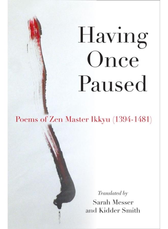 Having Once Paused : Poems of Zen Master Ikkyu (1394???1481) 