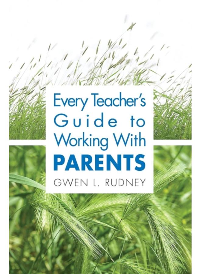 Every Teacher's Guide to Working With Parents 