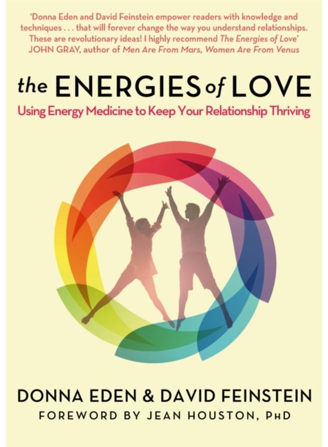 The Energies of Love : Using Energy Medicine to Keep Your Relationship Thriving 