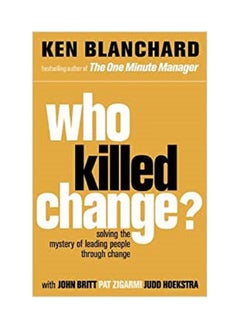 Who Killed Change?: Solving the Mystery of Leading People Through Change - pzsku/Z1DAE122A63845DC05A8AZ/45/_/1661506692/497e3cf1-0e2a-4d13-ad91-4d41ff6074a4