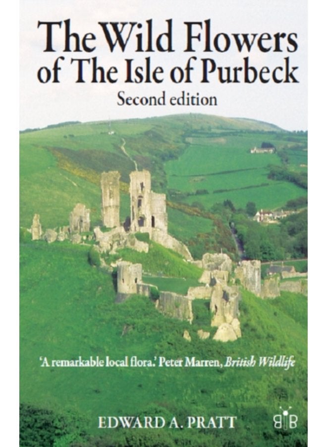 The Wild Flowers of the Isle of Purbeck Second Edition - Paperback
