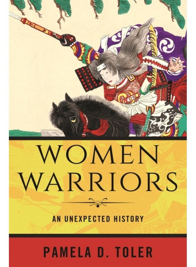 Women Warriors An Unexpected History - Paperback