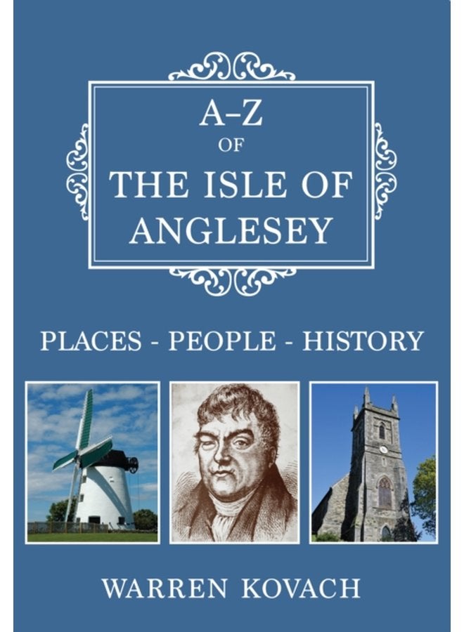 A Z of the Isle of Anglesey Places People History - Paperback