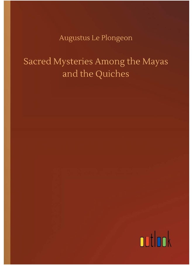 Sacred Mysteries Among the Mayas and the Quiches  - Image 1