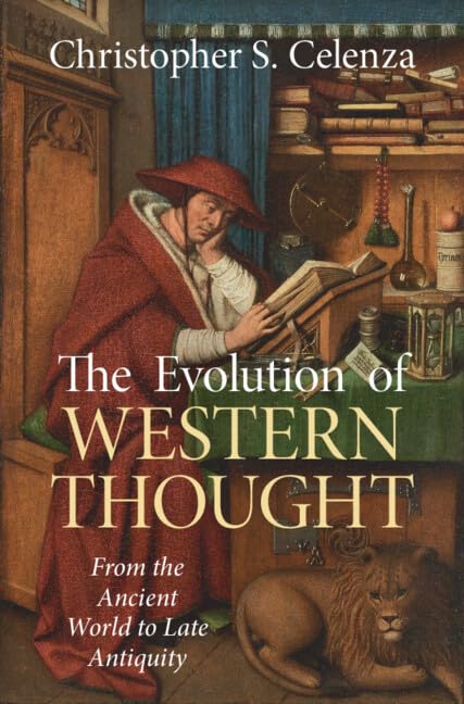 The Evolution of Western Thought: Volume 1, From the Ancient World to Late Antiquity: A New History, from Antiquity to the Early Modern Era [Hardcover] [Feb 19, 2026] Celenza, Christopher S.
