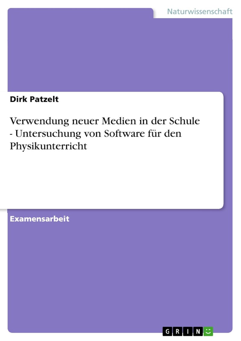 Verwendung neuer Medien in der Schule - Untersuchung von Software für den Physikunterricht