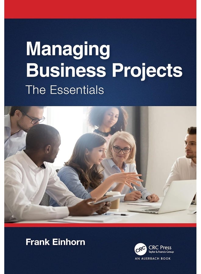 CRC Press Managing Business Projects: The Essentials 