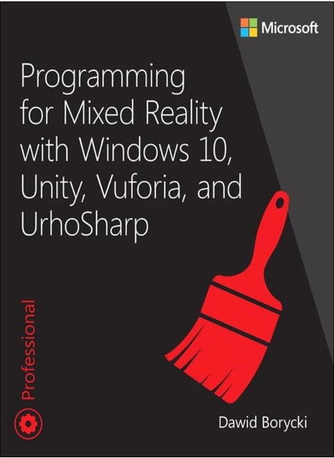 Programming for Mixed Reality with Windows 10, Unity, Vuforia, and UrhoSharp