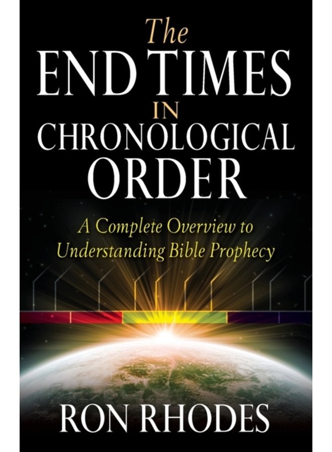The End Times in Chronological Order A Complete Overview to Understanding Bible Prophecy - Paperback