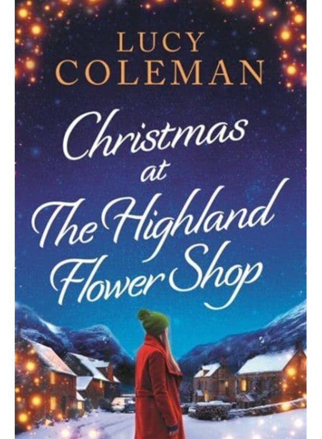 Christmas at the Highland Flower Shop : A new bestselling romance novel from Lucy Coleman