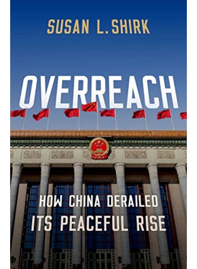 Overreach How China Derailed Its Peaceful Rise