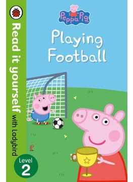 Peppa Pig: Playing Football – Read It Yourself with Ladybird Level 2 