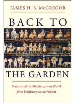 Back to the Garden: Nature and the Mediterranean World from Prehistory to the Present  - Image 1