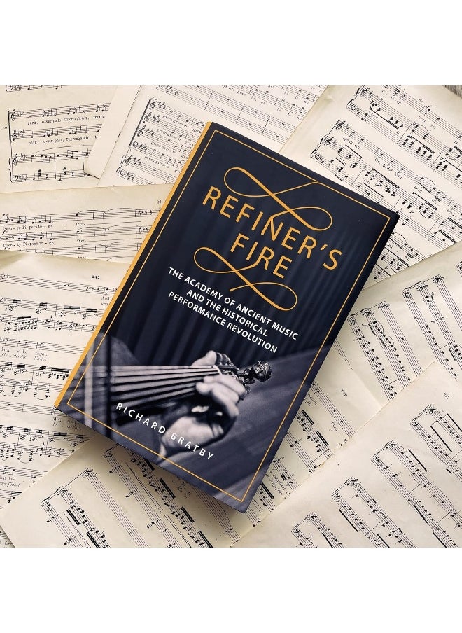 Refiner's Fire: The Academy of Ancient Music and The Historical Performance Revolution