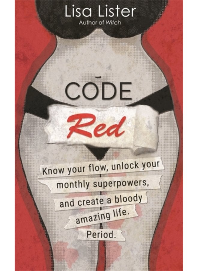 Code Red Know Your Flow Unlock Your Superpowers and Create a Bloody Amazing Life Period - Paperback